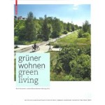 Grüner Wohnen. Zeitgenössische deutsche Landschaftsarchitektur - Green Living. Contemporary German Landscape Architecture | 9783034607551