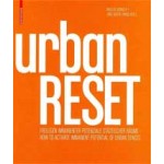 urbanRESET. How to Activate Immanent Potentials of Urban Spaces | Angelus Eisinger, Nina Brodowski, Jorg Seifert | 9783034607766