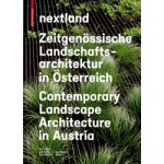 nextland. Contemporary Landscape Architecture in Austria - Zeitgenössische Landschaftsarchitektur in Österreich | Lilli Licka, Karl Grimm | 9783035604061