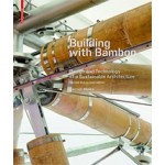 Building with Bamboo. Design and Technology of a Sustainable Architecture - Second and revised edition | Gernot Minke | 9783035610246 | NAi Booksellers