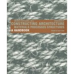Constructing Architecture. A Handbook. Materials, Processes, Structures - 4th edition | Andrea Deplazes | 9783035616699