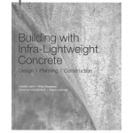 Building with Infra-lightweight Concrete. Design, Planning, Construction | Claudia Lösch, Philip Rieseberg | 9783035619256 | Birkhäuser