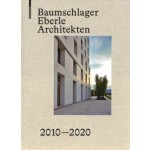 Baumschlager Eberle Architekten 2010-2020 | Dietmar Eberle, Eberhard Tröger | 9783035620030 | Birkhäuser