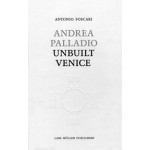 Andrea Palladio. Unbuilt Venice | Antonio Foscari | 9783037782224