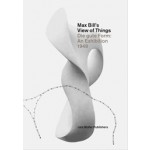 Max Bill's View of Things. Die gute Form: An Exhibition 1949 | Claude Lichtenstein, Lars Müller, Museum für Gestaltung Zürich | 9783037783726