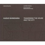 Kazuo Shinohara. Traversing the House and the City | Seng Kuan | 9783037785331 | Lars Müller