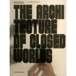The Architecture of Closed Worlds. Or, What Is the Power of Shit? | Lydia Kallipoliti | 9783037785805