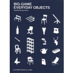 BIG-GAME. Everyday Objects. Industrial Design Works | BIG-GAME | 9783037786048 | Lars Müller, mudac
