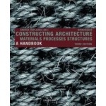 Constructing Architecture. A Handbook. Materials, Processes, Structures - 3rd edition | Andrea Deplazes | 9783038214519