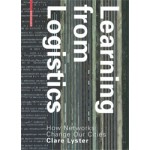 Learning from Logistics How Networks Change our Cities | Clare Lyster | 9783038214700 | Birkhäuser