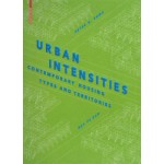 Urban Intensities. Contemporary Housing Types and Territories | Peter G. Rowe, Har Ye Kan | 9783038214779