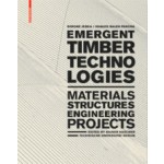 Emergent Timber Technologies. Materials, Structures, Engineering, Projects | Simone Jeska, Khaled Saleh Pascha | 9783038215028