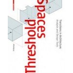 Threshold Spaces.Transitions in Architecture. Analysis and Design Tools | Till Boettger | 9783038215875
