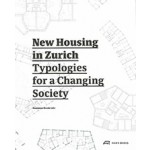New Housing in Zurich. Typologies for a Changing Society | Dominique Boudet (ed.) | 9783038600428