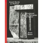 Avant-Garde as Method. Vkhutemas and the Pedagogy of Space 1920–1930 | Anna Bokov | 9783038601340 | Park Books