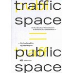 traffic space is public space. A Handbook for Transformation | Stefan Bendiks, Aglaée Degros | 9783038601654 | Park Books