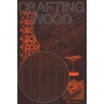 Crafting wood. Structure and Expression | Carmen Rist-Stadelmann, Machiel Spaan, Urs Meister | 9783038602354 | PARK BOOKS