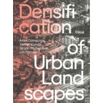Densification of Urban Landscapes | Anke Domschky, Stefan Kurath, Simon Mühlebach, Urs Primas | Triest, ZHAW | 
