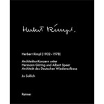 Herbert Rimpl (1902-1978). Architekturkonzern unter Hermann Göring und Albert Speer - Architekt des deutschen Wiederaufbaus