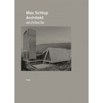 Max Schlup. Architekt - Architecte | Architekturforum Biel | 9783721207866