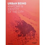 URBAN BEING anatomy & identity of the city | Robin Renner | 9783721209686 | Niggli
