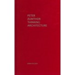 Thinking Architecture (3rd Revised Edition) | Peter Zumthor | 9783034605854 | Birkhäuser