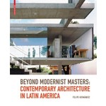 Beyond Modernist Masters: Contemporary Architecture in Latin America | Felipe Hernández | 9783764387693