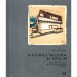 Richard Neutra in Berlin. Die Geschichte der Zehlendorfer Häuser | 9783775741538 | Hatje Cantz