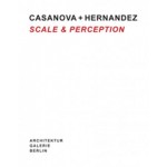 Casanova + Hernandez. Scale & Perception | Ulrich Müller, Architektur Galerie Berlin | 9783803007667