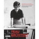 FRAU ARCHITEKT. Over 100 Years of Women in Architecture - Seit mehr als 100 Jahren Frauen im Architektenberuf | 9783803008299