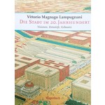 DIE STADT IM 20. JAHRHUNDERT |  Vittorio Magnago Lampugnani | 9783803136336