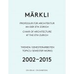 Märkli | Chair of Architecture at the ETH Zurich 2002-2015 | Chantal Imoberdorf | 9783856763527 | GTA verlag