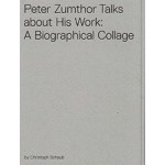 Peter Zumthor Talks about His Work. A Biographical Collage (dvd) | 9783858819154 | CHRISTOPHER SCHAUB | park books