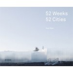 Iwan Baan. 52 Weeks, 52 Cities - 52 Wochen, 52 Städte | Marta Herford, Jessica Collins, Jörg Häntzschel, Roland Nachtigäller | 9783868284775