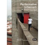 Performative Urbanism. Generating and Designing Urban Space | Sophie Wolfrum, Nikolai Freiherr von Brandis | 9783868593044