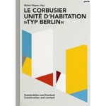 Le Corbusier: Unité d’habitation “Typ Berlin”. Construction and Context | Bärbel Högner | 9783868595635 | jovis