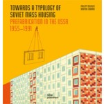 TOWARDS A TYPOLOGY OF SOVIET MASS HOUSING. Prefabrication in the USSR 1955-1991 | Philipp Meuser, Dimitrij Zadorin | 9783869224466 | DOM