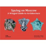 Spying on Moscow, A Winged Guide to Architecture | Karina Diemer & Denis Esakov | 9783869226088