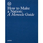 How to Make a Nation. A Monocle Guide | Monocle | 9783899556483 | Gestalten Verlag