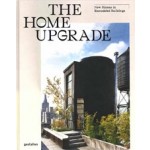 The Home Upgrade. New Homes in Remodeled Buildings | Tessa Pearson | 9783899559798 | Gestalten Verlag
