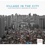 Village in The City. Investigating the spectacular process of urbanization in China | Kelly Shannon, Bruno de Meulder, Yanliu Lin | 9783906027272