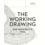 THE WORKING DRAWING. The Architect's Tool | Annette Spiro, David Ganzoni | 9783906027319 | PARK BOOKS