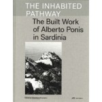 The Inhabited Pathway. The Built Work of Alberto Ponis in Sardinia | Sebastiano Brandolini | 9783906027494 | PARK BOOKS