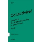 Collectivize! Essays on the Political Economy of Urban Form - Volume 2 | Marc Angélil, Rainer Hehl | 9783944074030