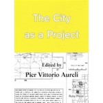 The City as a Project | Pier Vittorio Aureli | 9783944074061 | Ruby Press