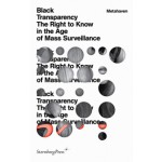 Black Transparency The Right to Know in the Age of Mass Surveillance Metahaven | 9783956790065 | Sternberg Press