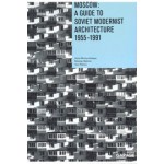 Moscow. A Guide to Modernest Soviet Architecture 1955-1991 | Anna Bronovitskaya, Nikolai Malinin | 9788090671461 | GARAGE