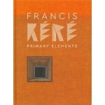 Francis Kere. Primary Elements | 9788409043927