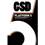 GSD Platform 5. A year of research through studio work, theses, lectures, exhibitions and events