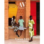 AV Monographs 201: Francis Kéré. Practical Aesthetics | 9788469778975 | Arquitectura Viva